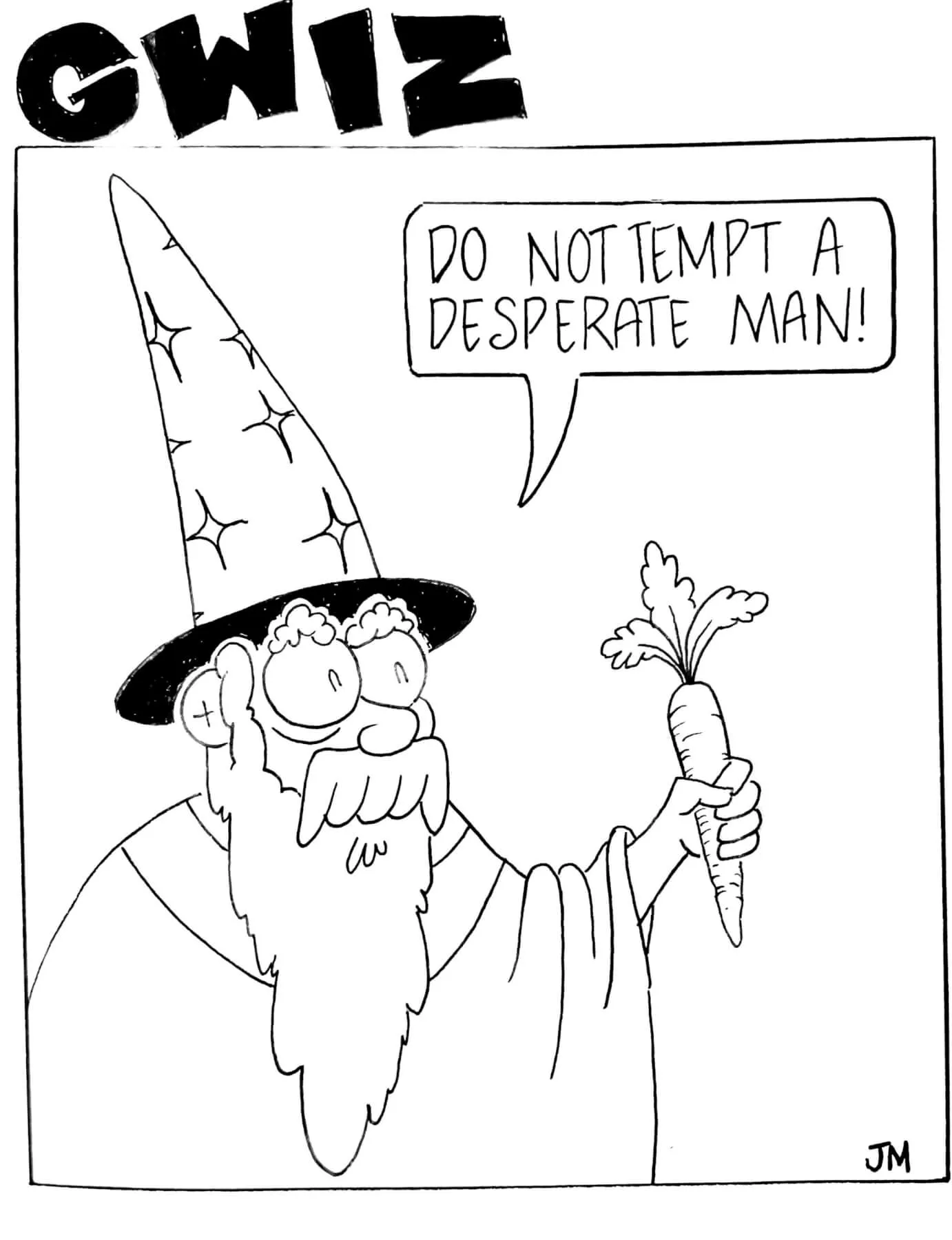 Gwiz the wizard holding a carrot: "Do not tempt a desperate man!"